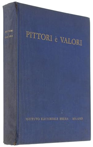 PITTORI E VALORI. Guida per la valutazione dei dipinti italiani dal '300 al '700 neoclassico.: