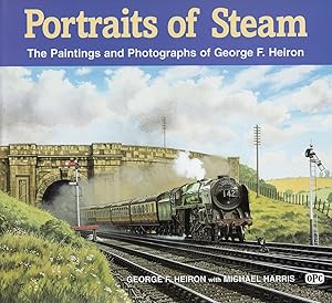 Portraits Of Steam : The Paintings And Photographs Of George Heiron :