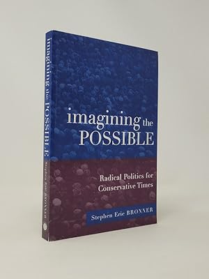 Imagining the Possible: Radical Politics for Conservative Times