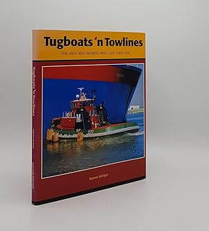 TUGBOATS 'N TOWLINES The Men and Women Who Give Them Life