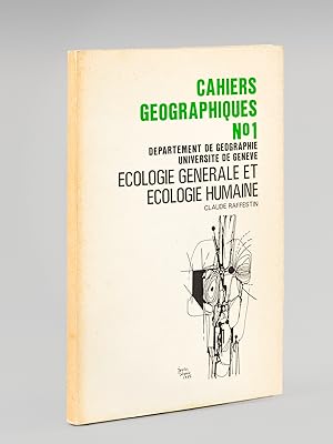 Cahiers géographique n°1 Ecologie générale et écologie humaine. Cours du professeur Claude Raffes...
