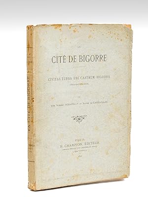 La Cité de Bigorre. Civitas turba ubi Castrum Bigorra. Orra-Saint-Lézer [ Edition originale - Liv...