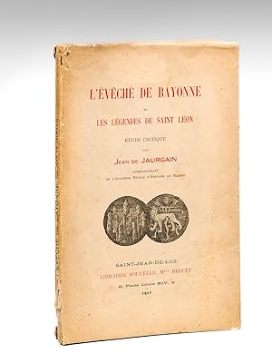 L'Evêché de Bayonne et les Légendes de Saint Léon [ Edition originale - Livre dédicacé par l'aute...