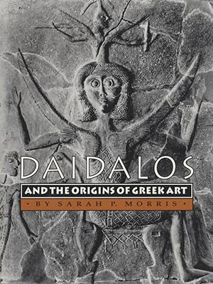 Daidalos and the Origins of Greek Art.