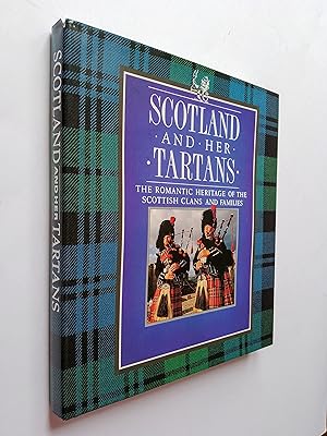 Scotland and Her Tartans: The Romantic Heritage of the Scottish Clans and Families