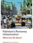 Pakistan's Runaway Urbanization: What Can Be Done?