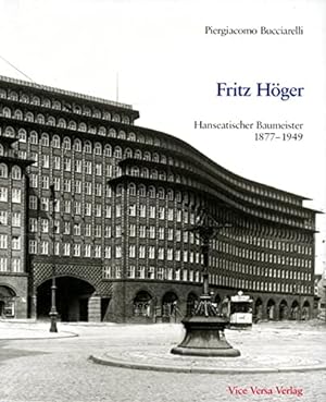 Fritz Höger, hanseatischer Baumeister : 1877 - 1949. Piergiacomo Bucciarelli. Aus dem Ital. von C...