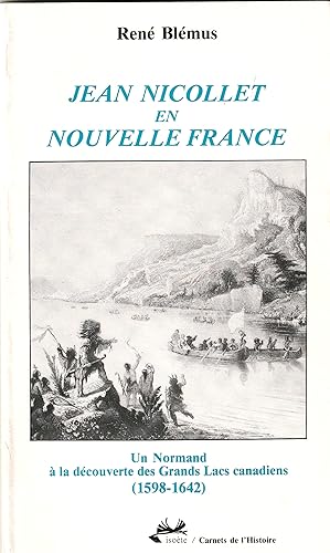 Jean Nicollet en Nouveller-France. Un Normand à la découverte des Grands Lacs canadiens (1698-1642)