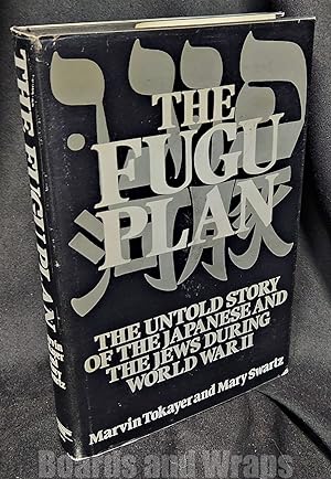 FUGU PLAN UNTOLD STORY of the JAPANESE and the JEWS DURING WORLD WAR II by MARY SWARTZ' 'MARVIN T...