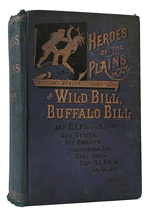 HEROES OF THE PLAINS Or Lives and Wonderful Adventures of Wild Bill, Buffalo Bill, Kit Carson, Ca...