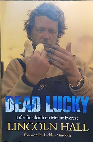 Dead Lucky - Life After Death on Mount Everest. Signed.