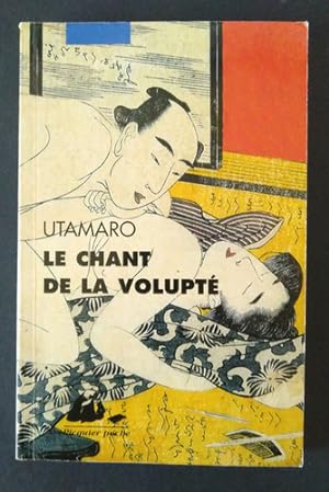 LE CHANT DE LA VOLUPTE - UTAMARO, Jacques Lévy, livre