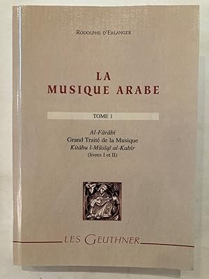 La Musique arabe. Tome premier [1], Grand traité de la musique, livres I et II = Kitabu l-musiqi ...