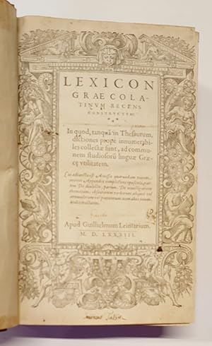 Lexicon Graecolatinum recens constructum. In quod, tanquã in Thesaurum, dictiones propè innumerab...
