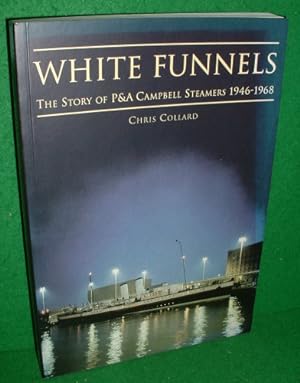 WHITE FUNNELS The Story of P&A Campbell Steamers 1946-1968 (SIGNED COPY)