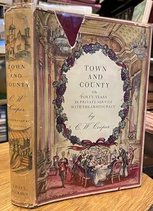 Town and County. Or Forty Years in Private Service with the Aristocracy