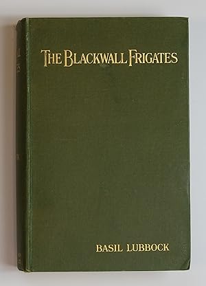 The Blackwall Frigates . With illustrations and plans [Hardcover]