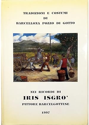 Tradizioni e costumi di Barcellona Pozzo di Gotto nei ricordi di Iris Isgrò pittore barcelgottese