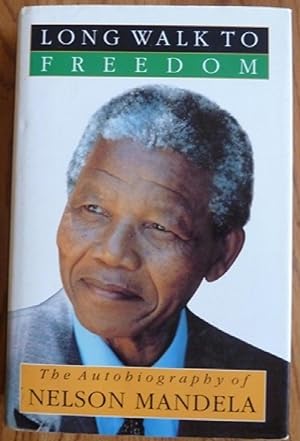 Long Walk To Freedom: The Autobiography of Nelson Mandela