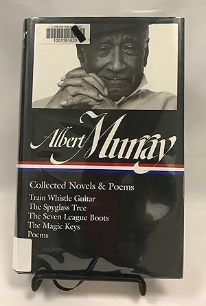 Albert Murray: Collected Novels & Poems (LOA #304): Train Whistle Guitar / The Spyglass Tree / Th...