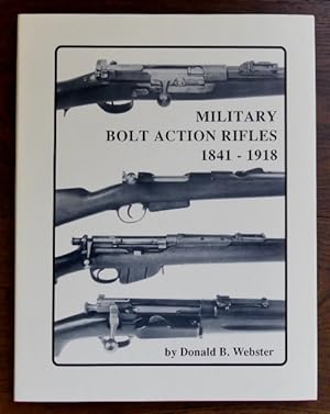 MILITARY BOLT ACTION RIFLES 1841-1918.
