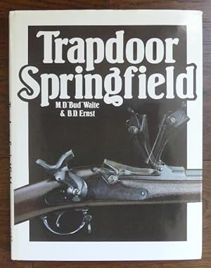 TRAPDOOR SPRINGFIELD: THE UNITED STATES SPRINGFIELD SINGLE-SHOT RIFLE - 1865-1893.