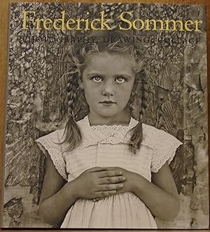 The Art of Frederick Sommer: Photography, Drawing, Collage