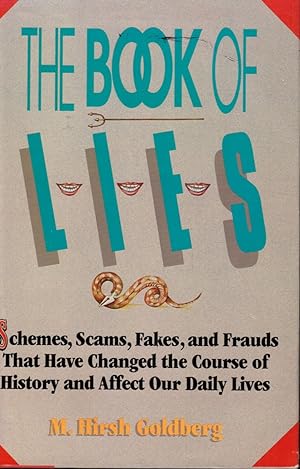 The Book of Lies: Schemes, Scams, Fakes, and Frauds That Have Changed the Course of History and A...