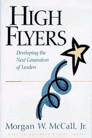 High Flyers. Developing the Next Generation of Leaders