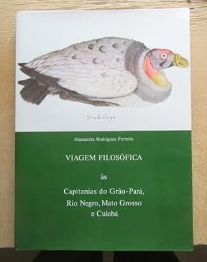 Viagem Filosofica as Capitanias do Grao Para, Rio Negro, Mato Grosso e Cuiaba. Desenhos originais...