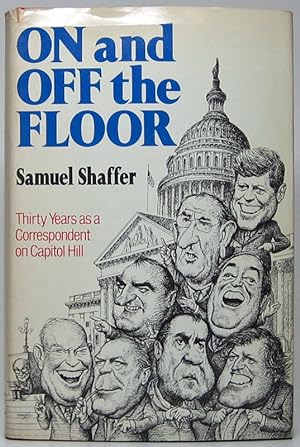 On and Off the Floor: Thirty Years as a Correspondent on Capitol Hill