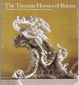 The Treasure Houses of Britain: Five Hundred Years of Private Patronage and Art Collecting