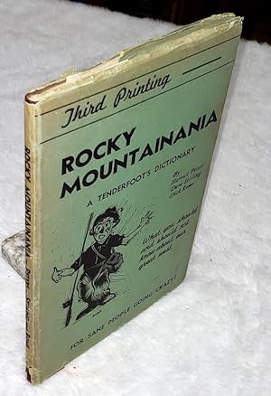 Rocky Mountainania: A Tenderfoot's Dictionary, What You Should and Should not Know about Our Grea...