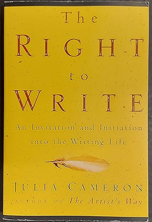 The Right to Write: An Invitation and Initiation into the Writing Life (Artist's Way)