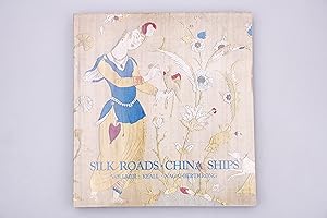 SILK ROADS, CHINA SHIPS. An exhibition of East-West Trade