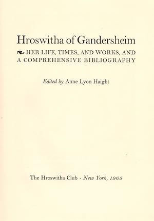 Hroswitha of Gandersheim: Her Life, times, and Works, and Comprehensive Bibliography