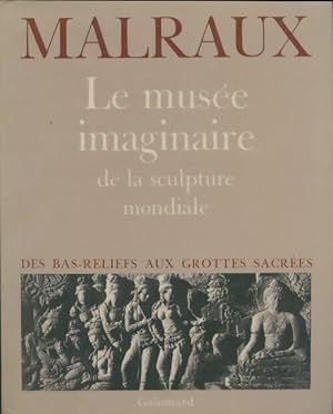 Le mus e imaginaire de la sculpture mondiale - Andr  Malraux