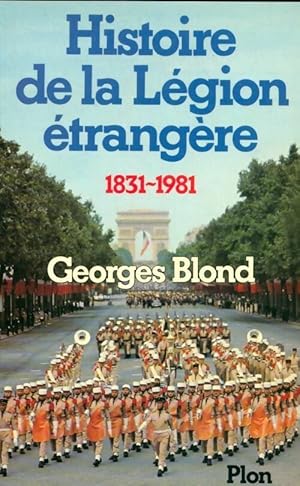 Histoire de la l gion  trang re (1831-1981) - Georges Blond