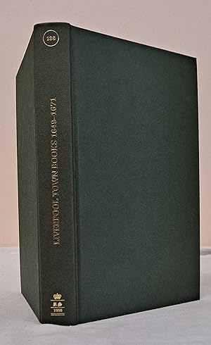 Liverpool Town Books 1649-1671. The Record Society of Lancashire & Cheshire Vol. CXXXVI 1999