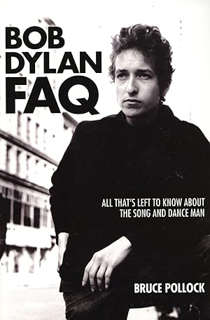 Bob Dylan FAQ: All That's Left to Know About the Song and Dance Man