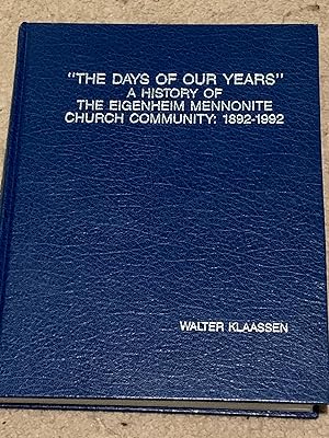 "The Days of Our Years" A History of the Eigenheim Mennonite Church Community: 1892-1992