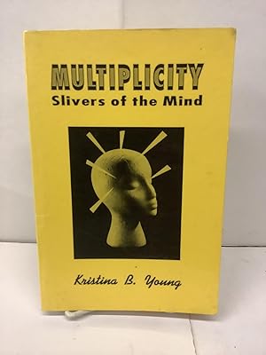 Multiplicity, Slivers of the Mind