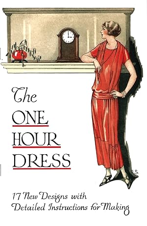 One Hour Dress -- 17 Vintage 1924 Dress Designs with Detailed Instructions for Sewing (Book 2)