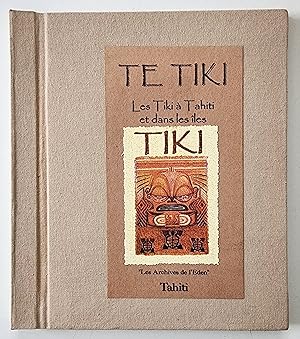 Te Tiki. Les Tiki à Tahiti et dans les îles