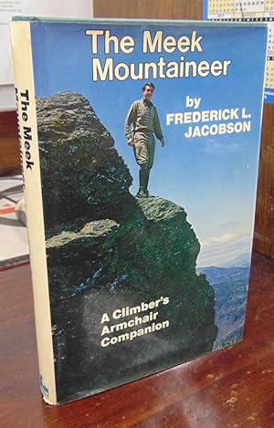 The Meek Mountaineer: A Climber's Armchair Companion [signed & inscribed}