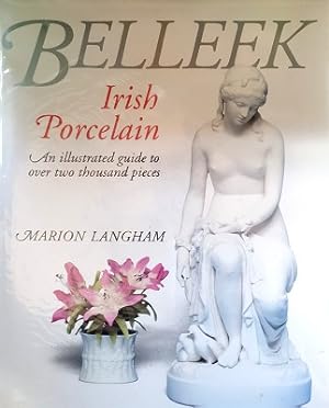 Belleek Irish Porcelain: An Illustrated Guide To Over 2000 Pieces