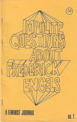 Impolite Questions About Frederick Engels: A Feminist Journal No. 1