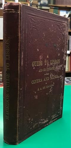 A Guide to Lisbon and Its Environs. Including Cintra and Mafra. With a Large Plan of Lisbon.