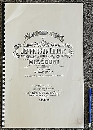 Standard Atlas of Jefferson County, Missouri : Including a Plat Book of the Villages, Cities and ...