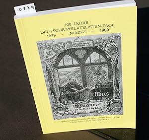 Festschrift 100 Jahre Deutsche Philatelisten-Tage 1889 - 1989. Aktuell wie nie. Lebendige Philate...